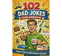 102 Dad Jokes: The Ultimate Collection Just Got Even More Ultimater - Now With 1 Extra Joke Because We Couldn't Stop (Humor with Harry!)
