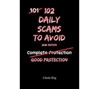 102 Daily Scams to Avoid: No Tricks. No Fear. Just Simple Ways to Spot Scams Before They Cost You (The 102 Series)