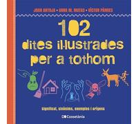 102 Dites Illustrades Per A Tothom - Significat, Sinonims, Exemples I Origens (Altres Cossetània)