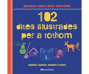 102 Dites Illustrades Per A Tothom - Significat, Sinonims, Exemples I Origens (Altres Cossetània)