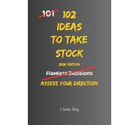 102 Ideas To Take Stock: No Perfect Answers. Simple Everyday Ideas To Assess Where You Are, Review What Matters, Reconsider Your Priorities, and Decide What Comes Next. (The 102 Series)