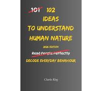 102 Ideas To Understand Human Nature: No Perfect Judgement. No Instant Answers. Simple Everyday Ideas To Observe Behaviour, Recognise Patterns, and ... Think, Act, and Respond (The 102 Series)