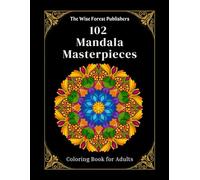 102 Mandala Masterpieces: A Stress-Relief Coloring Book for Adults (Adult Coloring Books)