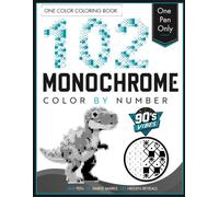 102 Monochrome Color by Number - 90's Vibes: One-Color Mystery Pictures with Six Simple Marks Featuring Iconic 90's Nostalgia for Adults. (Monochrome Mysteries)