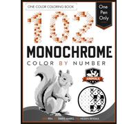 102 Monochrome Color by Number - Animals: One-Color Mystery Pictures with Six Simple Marks Featuring Amazing Animals for Adults. (Monochrome Mysteries)