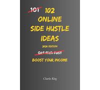 102 Online Side Hustle Ideas: No Hype. No Scams. Just Real Online Income Ideas (The 102 Series)