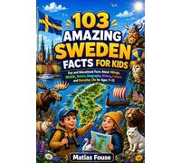 103 Amazing Sweden Facts for Kids: Fun and Educational Facts About Vikings, Wildlife, Nature, Geography, History, Culture, and Everyday Life for Ages 7-12