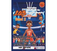 103 Ausreden Handbuch für Basketballspieler: Die wildesten Gründe, lustigsten Misserfolge und kreativsten Ausreden vor Gericht - Band 2