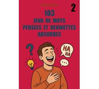 103 jeux de mots pensées et devinettes absurdes (tome 2)