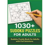 1030+ Sudoku Puzzles for Adults: Over 1,000 Puzzles for Hours of Brain-Boosting Fun - With Full Solutions