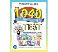 1040 preguntas tipo test. Código Penal (Derecho - Práctica Jurídica)