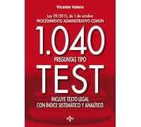 1040 preguntas tipo test: Ley 39/2015, de 1 de octubre Procedimiento administrativo común. Incluye texto legal con ínice sistemático y analítico (Derecho - Práctica Jurídica)