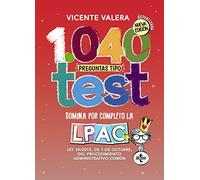 1040 preguntas tipo test LPAC: Ley 39/2015, de 1 de octubre, del Procedimiento Administrativo Común (Derecho - Práctica Jurídica)
