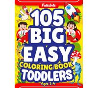 105 Big & Easy Coloring Book for Toddlers: Bold Simple Images of Fashion, Sports, Foods, Animals, Nature & Tech-Thick Lines and Large Fonts for Kids-Children’s Birthday, Christmas Colouring Gift
