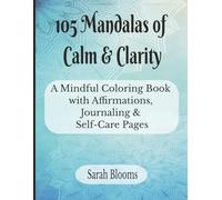 105 Mandalas of Calm & Clarity: A Mindful Coloring Book with Affirmations, Journaling & Self-Care Pages