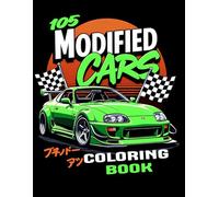 105 Modified Cars Coloring Book: A High-Detail Coloring Book Of Over 100 Custom Cars, JDM Legends, Supercars & Street Builds for Car Lovers of All Ages