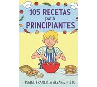 105 RECETAS para estudiantes, principiantes y jóvenes con poco tiempo: cocina fácil, rápida, saludable y económica. En 5 minutos y con 5 ingredientes.
