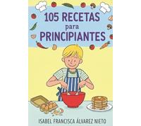 105 RECETAS para estudiantes, principiantes y jóvenes con poco tiempo: cocina fácil, rápida, saludable y económica. En 5 minutos y con 5 ingredientes.