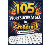 105 Wortsuchrätsel in Großdruck für Erwachsene & Senioren: XXL Wörtersuche Rätselbuch mit Lösungen