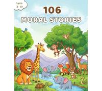 106 Moral Story: Inspiring Animal Tales with Life Lessons for Kids