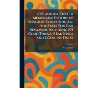 1066 and All That: A Memorable History of England, Comprising All the Parts You Can Remember, Including 103 Good Things, 5 Bad Kings and 2 Genuine Dates