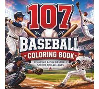 107 Baseball Coloring Book for Kids and Adults: Relaxing & Fun 107 Baseball Scenes | Easy Sports Pages for Kids, Teens and Adults