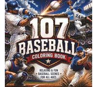 107 Baseball Coloring Book for Kids, Teens and Adults: Fun & Easy 107 Baseball Scenes for Relaxation and Stress Relief | Action-Packed Sports Coloring Pages for All Skill Levels