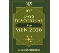 107 Days Devotional For Men 2026: Daily Bible Devotions for Men: Building Faith, Courage, and Godly Character.