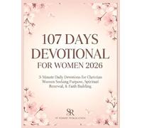 107 Days Devotional For Women 2026: 3-Minute Daily Devotions for Christian Women Seeking Purpose, Spiritual Renewal, & Faith Building.