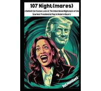 107 Night(mares): A Behind-the-Scenes Look at The Unburdened Nightmare of the Scariest Presidential Flop in Modern History