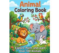 108 Animals Coloring Book for 4-7 Year: Explore, Paint, and Learn Over 100 Animals