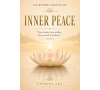 108 Buddha Quotes on Inner Peace: Ancient Teachings for Modern Peace of Mind (108 Buddha Teachings)