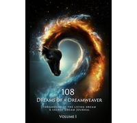 108 Dreams of a Dreamweaver: Thresholds of the Living Dream: A Sacred Dream Journal Volume I