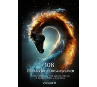 108 Dreams of a Dreamweaver: Thresholds of the Living Dream · A Sacred Dream Journal Volume II