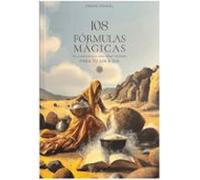 108 FÓRMULAS MÁGICAS: De la Edad Antigua, Edad Media y Moderna para tu día a día (SIN COLECCION)