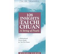 108 Insights into Tai Chi Chuan: A String of Pearls (Tai Chi Treasures)