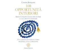 108 opportunità interiori. Semi di consapevolezza per nutrire la tua crescita interiore. Un cammino quotidiano verso presenza, gioia e direzione (Messaggi)