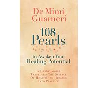 108 Pearls to Awaken Your Healing Potential: A Cardiologist Translates the Science of Health and Healing into Practice