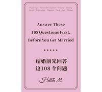 108 Questions to Answer Before You Enter a Marriage: 108 Questions & Answers - How to avoid making the wrong choice in an intimate relationship or marriage