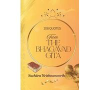 108 Quotes from the Bhagavad Gita: A luminous guide for the seeking soul: A Beginner's Guide to India's Sacred Text