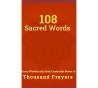 108 Sacred Words: Every word in this book carries the power of thousand prayers.