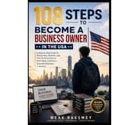 108 Steps to Become a Business Owner in the USA: A Practical Blueprint for Immigrants, Students, and First-Time Founders