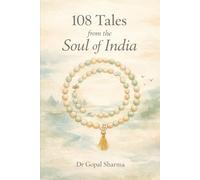 108 Tales from the Soul of India: A Journey Through Myth, Memory, and the Living Soul of Bharat