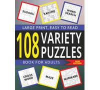 108 Variety Puzzle Book - Kakuro, Mazes, Crosswords, Nurikabe, Word Search, & Sudoku: Ideal for Adult & Seniors, Large Readable Font Size, Great Gift Item.