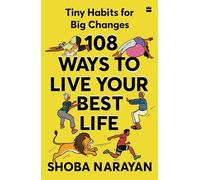 108 Ways To Live Your Best Life: Tiny Habits for Big Changes