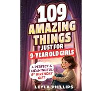 109 Amazing Things Just for 9 Year-Old Girls: A Perfect & Meaningful 9th Birthday Gift - Made To Inspire, Encourage Kindness, Increase Confidence & Uplift a Special Girl