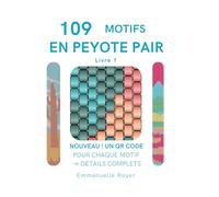 109 Motifs en Peyote Pair avec Perles Miyuki Delica - Guide Complet de Bijoux (Bracelets & Bagues): Avec un QR Codes pour chaque diagramme qui donnent ... adultes et adolescents (Beading techniques)
