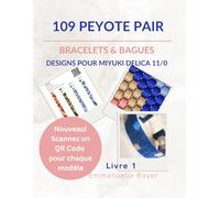 109 Motifs en Peyote Pair avec Perles Miyuki Delica - Guide Complet de Bijoux (Bracelets & Bagues):: Avec un QR Codes pour chaque diagramme qui ... adultes et adolescents (Beading techniques)