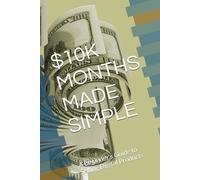 $10K MONTHS MADE SIMPLE: A Beginner's Guide to Selling Digital Products