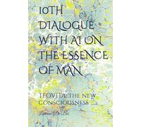 10TH DIALOGUE WITH AI ON THE ESSENCE OF MAN: TEOVITA: the new consciousness